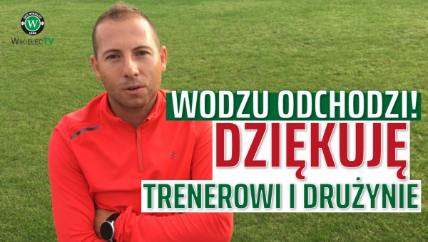 WikielecTV: Patryk Wodzicki odchodzi i żegna się z drużyną oraz kibicami