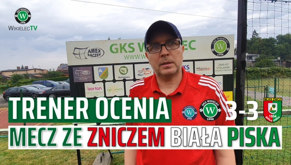 WikielecTV: Trener ocenia mecz ze Zniczem Biała Piska 3:3 (1:1)