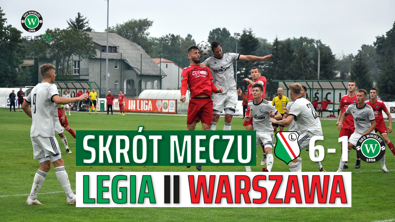 WikielecTV: Skrót meczu z Legią II Warszawa 1:6 (1:4)
