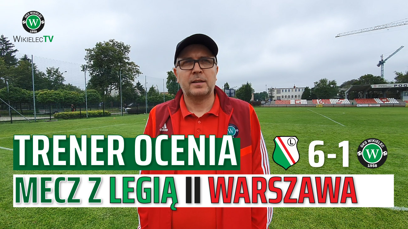 WikielecTV: Trener ocenia mecz z Legią II Warszawa 1:6 (1:4)