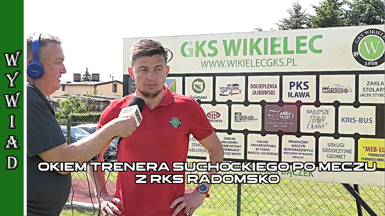 WikielecTV: Trener Łukasz Suchocki ocenia mecz z RKS Radomsko