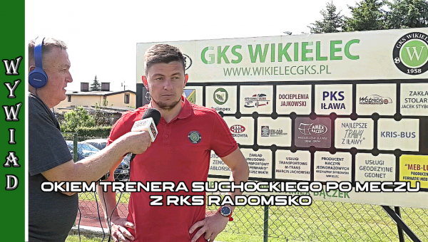 WikielecTV: Trener Łukasz Suchocki ocenia mecz z RKS Radomsko