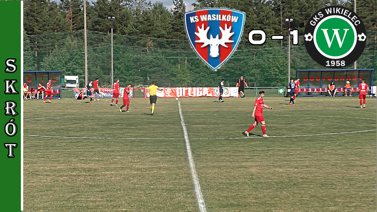 WikielecTV: Skrót meczu z KS Wasilków (0:1)