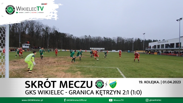 WikielecTV: Skrót meczu GKS Wikielec - Granica Kętrzyn 2:1 (1:0)