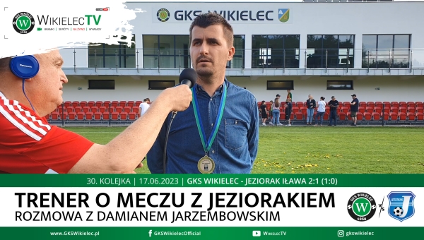 WikielecTV: Trener Damian Jarzembowski ocenia mecz z Jeziorakiem Iława