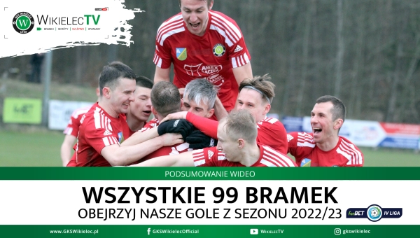 WikielecTV: 99 goli - zobacz nasze wszystkie trafienia w sezonie 2022/23 forBET IV ligi
