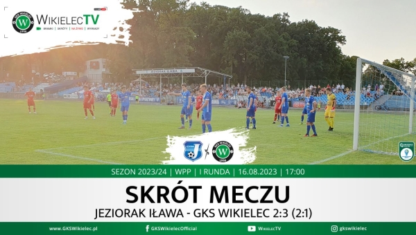 WikielecTV: Skrót meczu Jeziorak Iława - GKS Wikielec 2:3 (2:1)