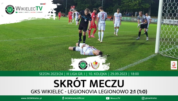 WikielecTV: Skrót meczu GKS Wikielec - Legionovia Legionowo 2:1 (1:0)
