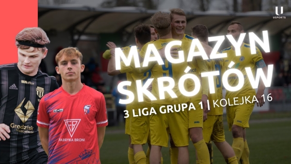 uSports: Magazyn Skrótów 16. kolejki III ligi gr. I