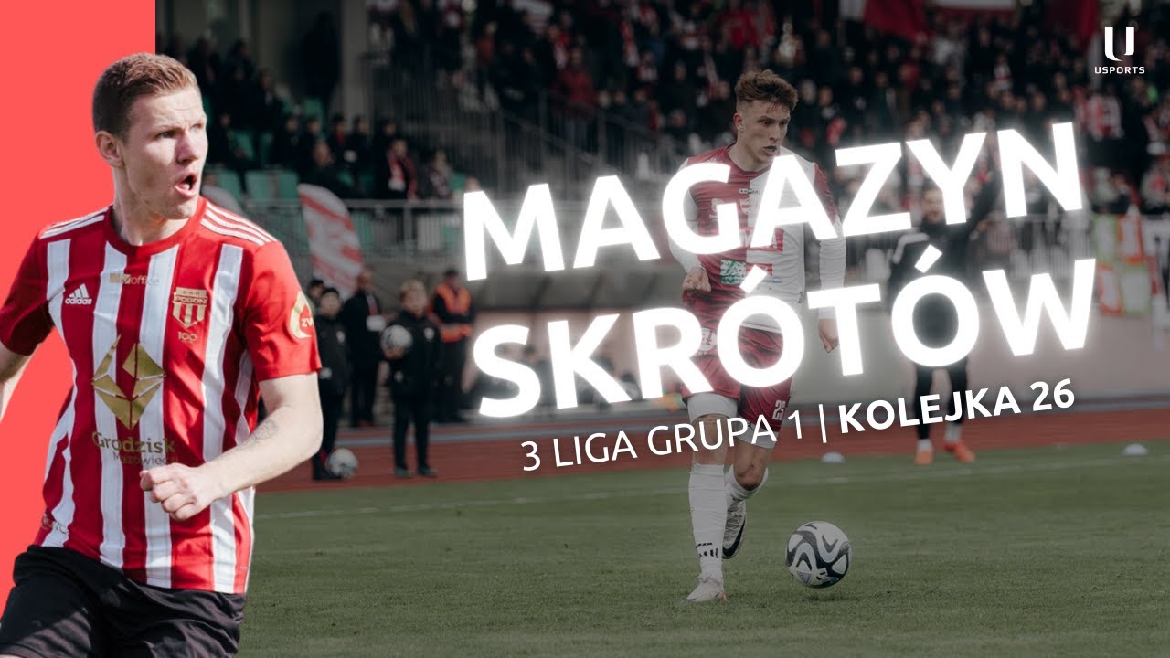 uSports: Magazyn Skrótów 26. kolejki III ligi gr. I