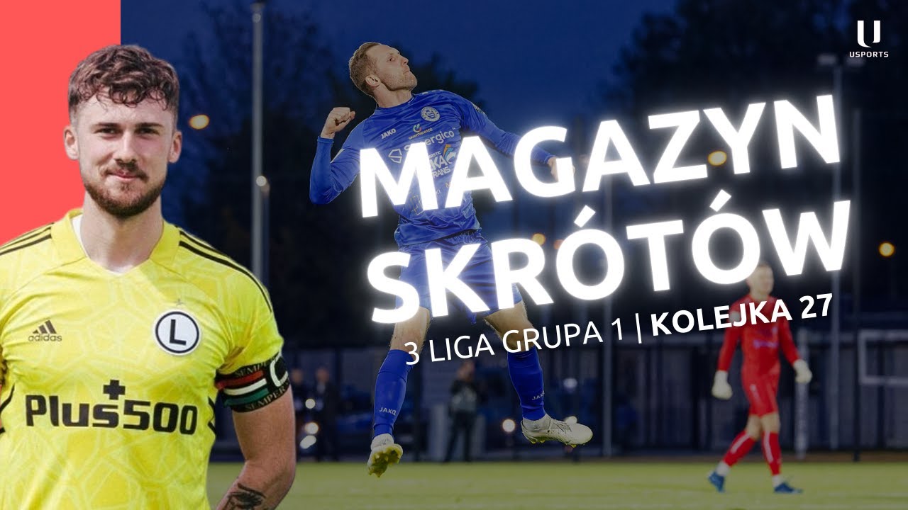uSports: Magazyn Skrótów 27. kolejki III ligi gr. I